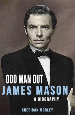 Odd Man Out : James Mason - A Biography