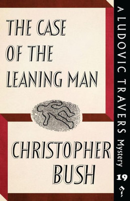 The Case Of The Leaning Man: A Ludovic Travers Mystery