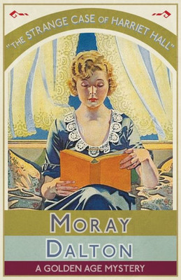 The Strange Case Of Harriet Hall : A Golden Age Mystery