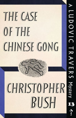 The Case Of The Chinese Gong : A Ludovic Travers Mystery