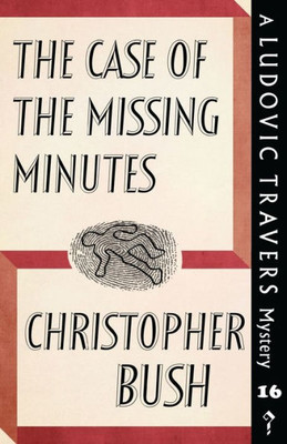 The Case Of The Missing Minutes: A Ludovic Travers Mystery