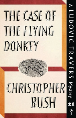 The Case Of The Flying Donkey : A Ludovic Travers Mystery