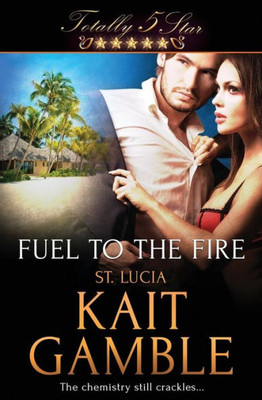 Totally Five Star : Fuel To The Fire