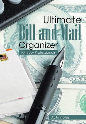 Ultimate Bill And Mail Organizer : For Busy Professionals
