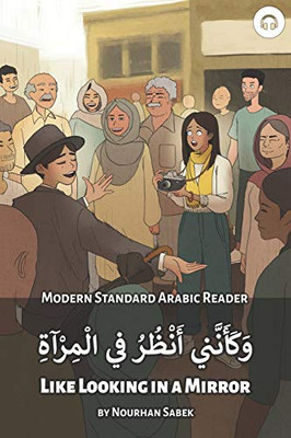 Like Looking in a Mirror: Modern Standard Arabic Reader (Modern Standard Arabic Readers)