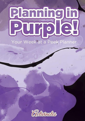 Planning In Purple! Your Week At A Peek Planner