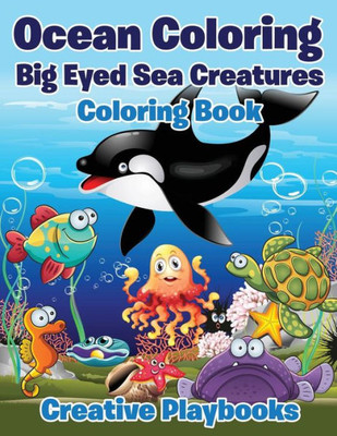 Ocean Coloring : Big Eyed Sea Creatures Coloring Book