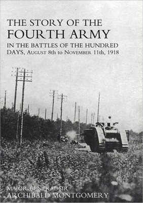 Story Of The Fourth Army In The Battles Of The Hundred Days : August 8Th To November 11Th 1918 Text Volume