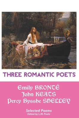 Three Romantic Poets : Selected Poems