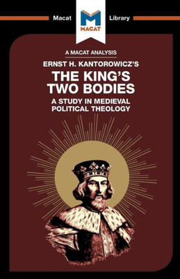 The King'S Two Bodies : A Study In Medieval Political Theology