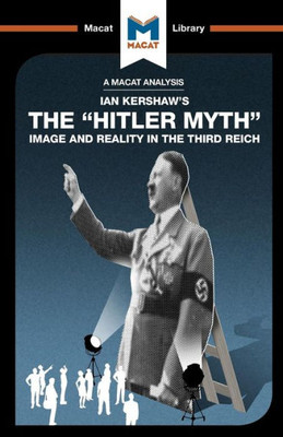 The "Hitler Myth" : Image And Reality In The Third Reich