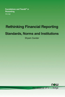 Rethinking Financial Reporting : Standards, Norms And Institutions