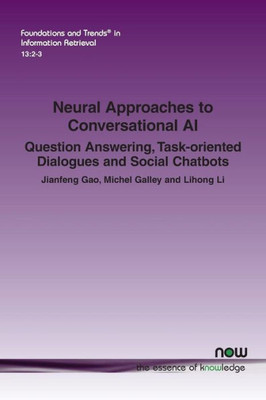 Neural Approaches To Conversational Ai: Question Answering, Task-Oriented Dialogues And Social Chatbots
