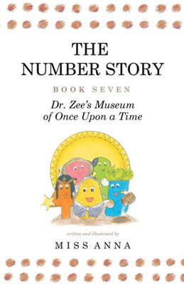 The Number Story 7 And 8: Dr. Zee'S Museum Of Once Upon A Time And Dr. Zee Gets A Hand To Tell Time