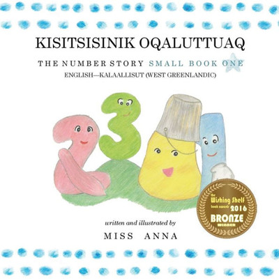 The Number Story 1 Kisitsisinik Oqaluttuaq : Small Book One English-West Greenlandic