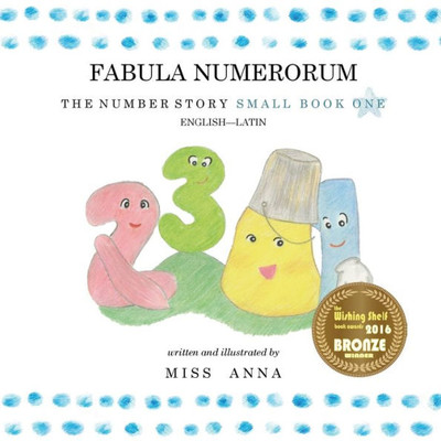 The Number Story 1 Fabula Numerorum : Small Book One English-Latin