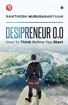 Desipreneur 0.0: How To Think Before You Start