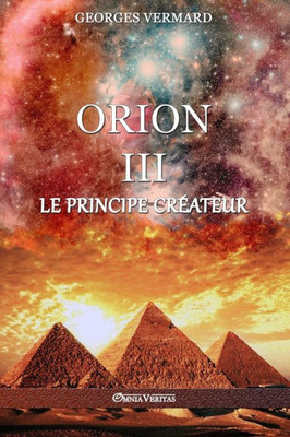 Orion Iii : Le Principe Créateur
