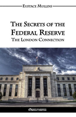 The Secrets Of The Federal Reserve