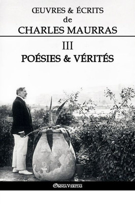 Oeuvres Et Écrits De Charles Maurras Iii : Poésies & Vérités