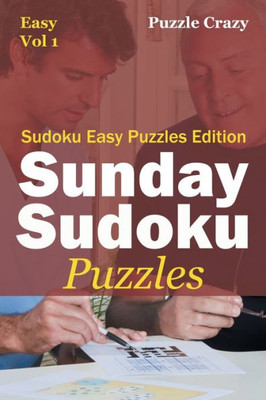 Sunday Sudoku Puzzles (Easy) Vol 1 : Sudoku Easy Puzzles Edition