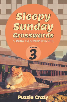 Sleepy Sunday Crosswords Volume 3 : Sunday Crossword Puzzles