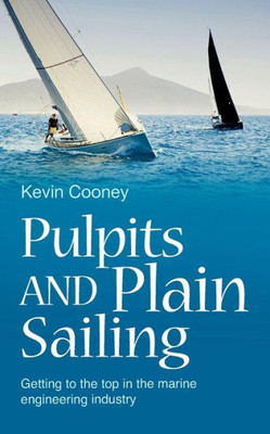 Pulpits And Plain Sailing : Getting To The Top In The Marine Engineering Industry
