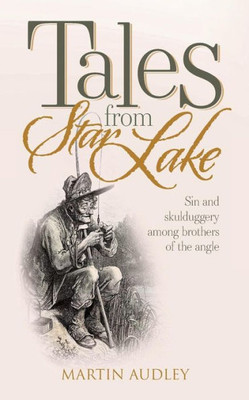 Tales From Star Lake: Sin And Skulduggery Among Brothers Of The Angle