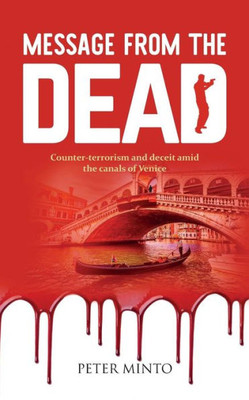 Message From The Dead : Counter-Terrorism And Deceit Amid The Canals Of Venice