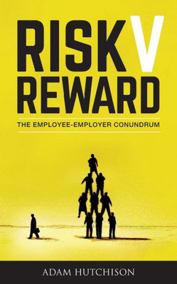 Risk V Reward : The Employee-Employer Conundrum