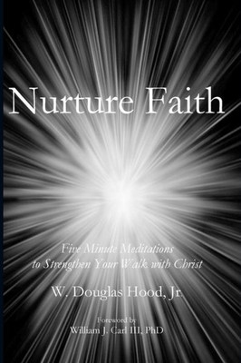 Nurture Faith : Five Minute Meditations To Strengthen Your Walk With Christ
