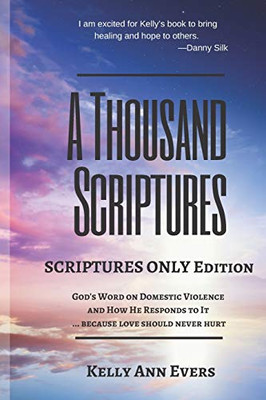 A Thousand Scriptures: Scriptures Only Edition: Discover God's ZERO Tolerance towards Domestic Violence