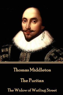Thomas Middleton - The Puritan : The Widow Of Watling Street