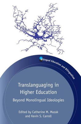 Translanguaging In Higher Education : Beyond Monolingual Ideologies