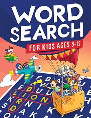 Word Search for Kids Ages 8-12: Awesome Fun Word Search Puzzles With Answers in the End - Sight Words | Improve Spelling, Vocabulary, Reading Skills ... (Kids Ages 8, 9, 10, 11, 12 Activity Book)