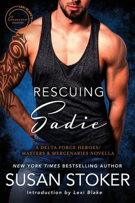 Rescuing Sadie : A Delta Forces Heroes/Masters And Mercenaries Novella