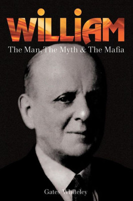 William : The Man, The Myth & The Mafia