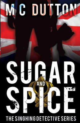 Sugar And Spice : The Singhing Detective Series