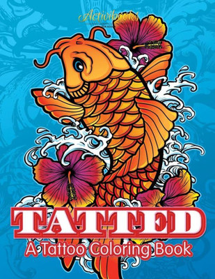 Tatted : A Tattoo Coloring Book