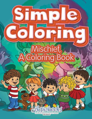 Simple Coloring : Mischief, A Coloring Book