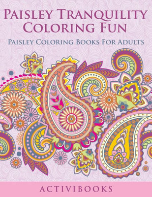 Paisley Tranquility Coloring Fun : Paisley Coloring Books For Adults