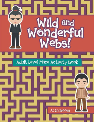 Wild And Wonderful Webs! Adult Level Maze Activity Book