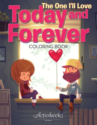 The One I'Ll Love Today And Forever Coloring Book