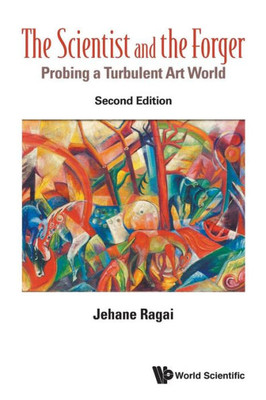 The Scientist And The Forger : Probing A Turbulent Art World (Second Edition)