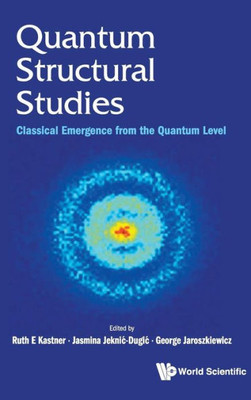 Quantum Structural Studies : Classical Emergence From The Quantum Level
