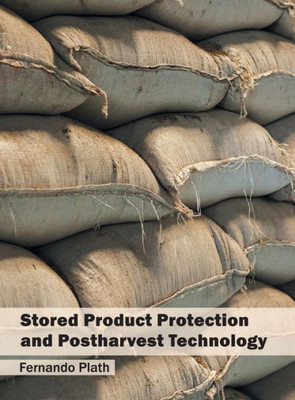 Stored Product Protection And Postharvest Technology