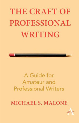 The Craft Of Professional Writing : A Guide For Amateur And Professional Writers