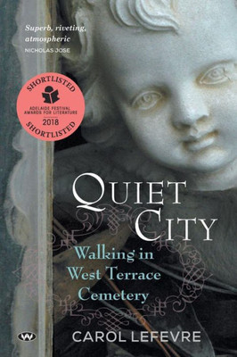 Quiet City : Walking In West Terrace Cemetery