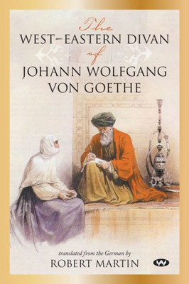 The West-Eastern Divan Of Johann Wolfgang Von Goethe