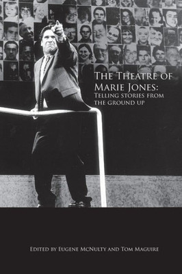 The Theatre Of Marie Jones : Telling Stories From The Ground Up